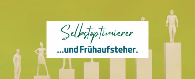 Selbstoptimierer und Frühaufsteher