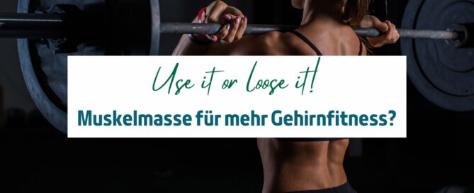 Use it or loose it - Training für mehr Gehirnfitness