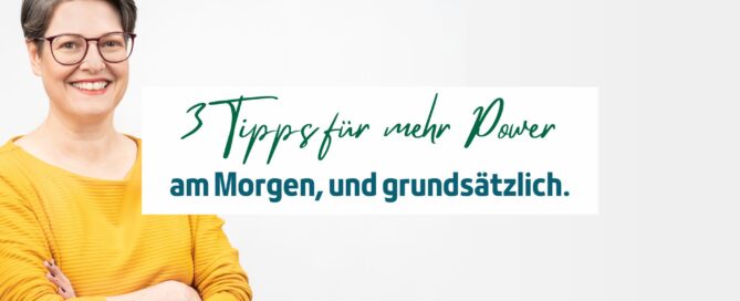 3 Tipps für mehr Power am Morgen