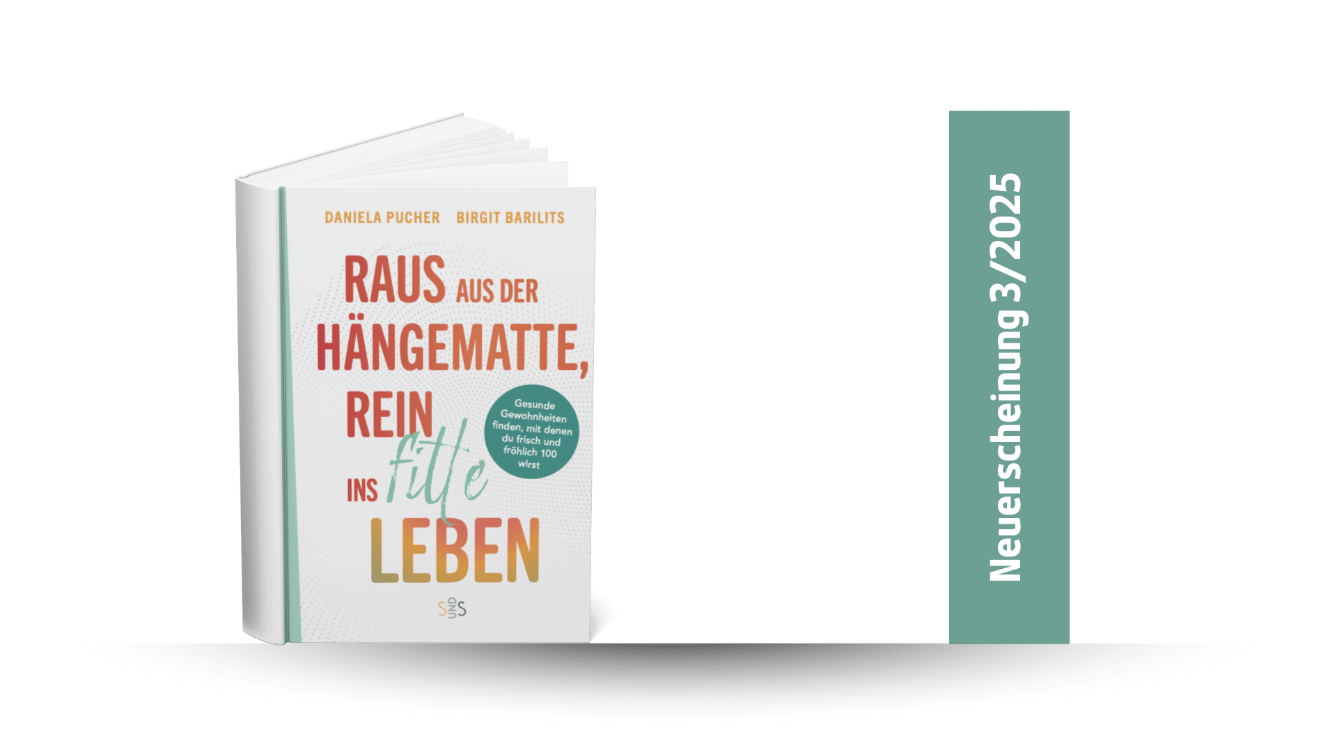 Daniela Pucher, Birgit Barilits Raus aus der Hängematte, rein ins fitte Leben. Gesunde Gewohnheiten finden, mit denen du frisch und fröhlich 100 wirst. Edition sinnundstift, BoD Norderstedt 2025