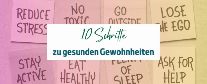 10 Schritte zu gesunden Gewohnheiten