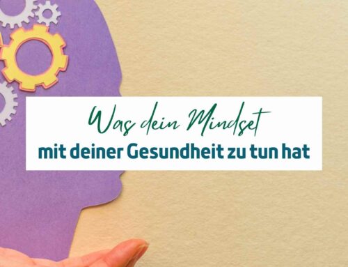 Was dein Mindset mit deiner Gesundheit zu tun hat