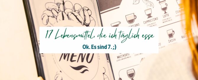 17 Lebensmittel die ich täglich esse